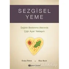 Sezgisel Yeme - Sağlıklı Beslenme Alanında Çığır Açan Yaklaşım - Elyse Resch - Epsilon Yayınevi