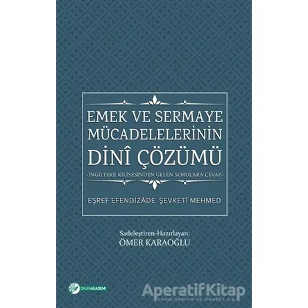 Emek ve Sermaye Mücadelelerinin Dini Çözümü - Eşref Efendizade Şevketi Mehmed - Okur Akademi