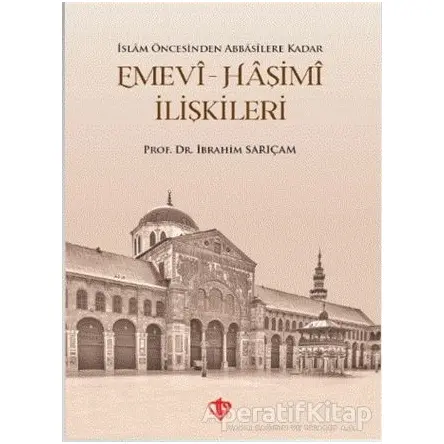 Emevi-Haşimi İlişkileri - İbrahim Sarıçam - Türkiye Diyanet Vakfı Yayınları