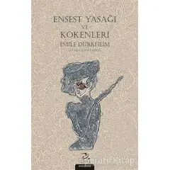 Ensest Yasağı ve Kökenleri - Emile Durkheim - Pinhan Yayıncılık