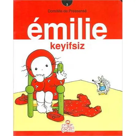 Emilie Keyifsiz - Domitille de Pressense - Nesil Çocuk Yayınları