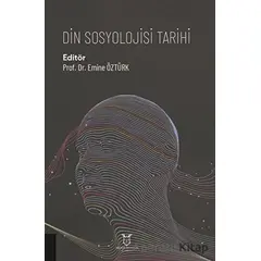 Din Sosyolojisi Tarihi - Emine Öztürk - Akademisyen Kitabevi