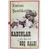 Kadınlar Üç Bin Yıl Geç Kaldı - Emine Şenlikoğlu - Mektup Yayınları