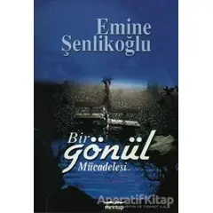 Bir Gönül Mücadelesi - Emine Şenlikoğlu - Mektup Yayınları