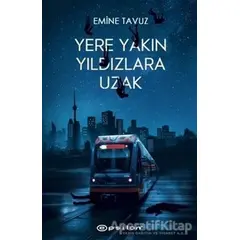 Yere Yakın Yıldızlara Uzak - Emine Tavuz - Epsilon Yayınevi