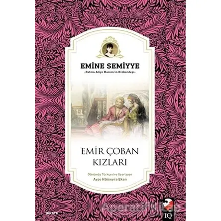 Emir Çoban Kızları - Emine Semiyye - IQ Kültür Sanat Yayıncılık