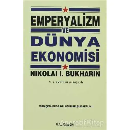 Emperyalizm ve Dünya Ekonomisi - Nikolai I. Bukharin - Kalkedon Yayıncılık