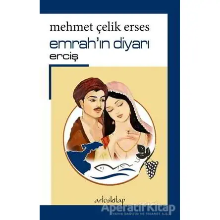 Emrahın Diyarı Erciş - Mehmet Çelik Erses - Artos Kitap