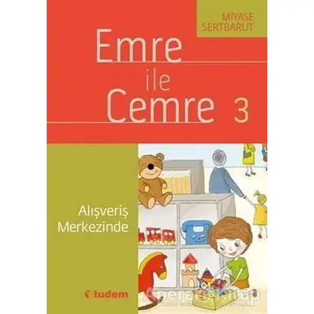 Emre ile Cemre 3 - Alışveriş Merkezinde - Miyase Sertbarut - Tudem Yayınları