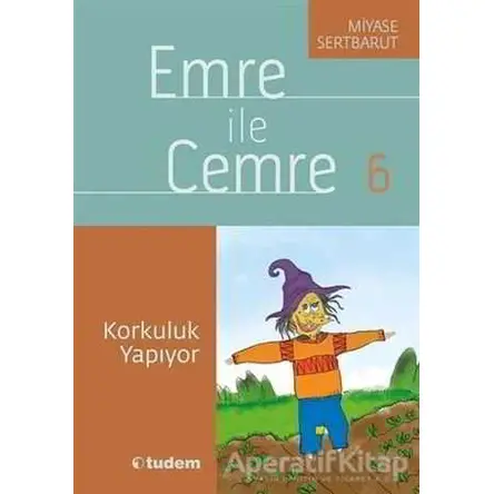 Emre ile Cemre 6 - Korkuluk Yapıyor - Miyase Sertbarut - Tudem Yayınları