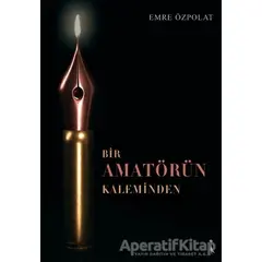 Bir Amatörün Kaleminden - Emre Özpolat - İkinci Adam Yayınları