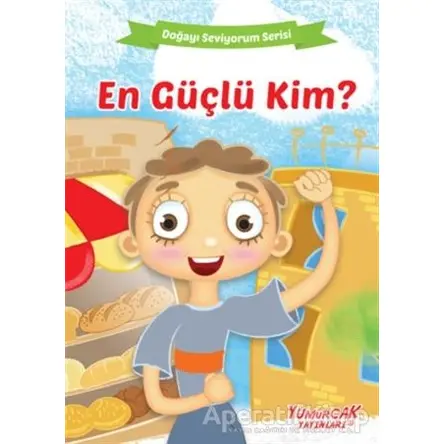 En Güçlü Kim? - Doğayı Seviyorum Serisi - Kolektif - Yumurcak Yayınları