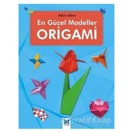 En Güzel Modeller Origami - Jennifer Sanderson - Mavi Kelebek Yayınları