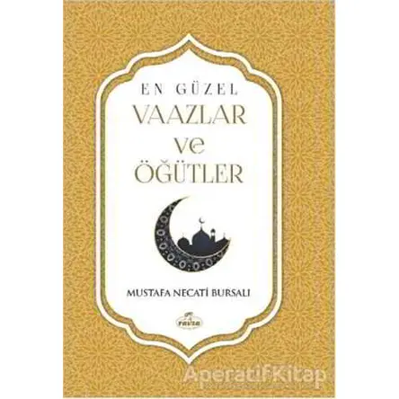 En Güzel Vaazlar ve Öğütler - Mustafa Necati Bursalı - Ravza Yayınları