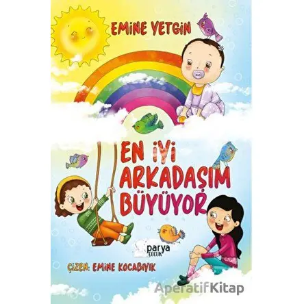 En İyi Arkadaşım Büyüyor - Emine Yetgin - Parya Kitap