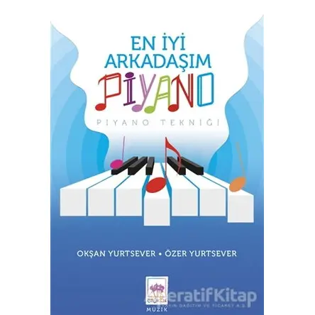 En İyi Arkadaşım Piyano - Okşan Yurtsever - Ötüken Çocuk Yayınları