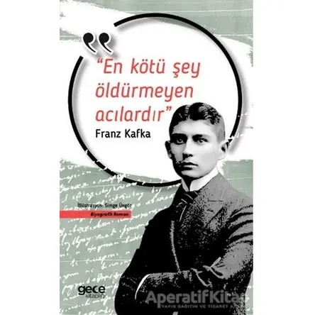 En Kötü Şey Öldürmeyen Acılardır - Franz Kafka - Gece Kitaplığı