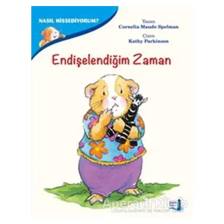 Endişelendiğim Zaman - Nasıl Hissediyorum? - Cornelia Maude Spelman - Büyülü Fener Yayınları