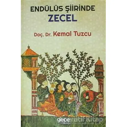 Endülüs Şiirinde Zecel - Kemal Tuzcu - Gece Kitaplığı