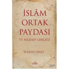 İslam Ortak Paydası ve Mezhep Gerçeği - Hasan Onat - Endülüs Yayınları