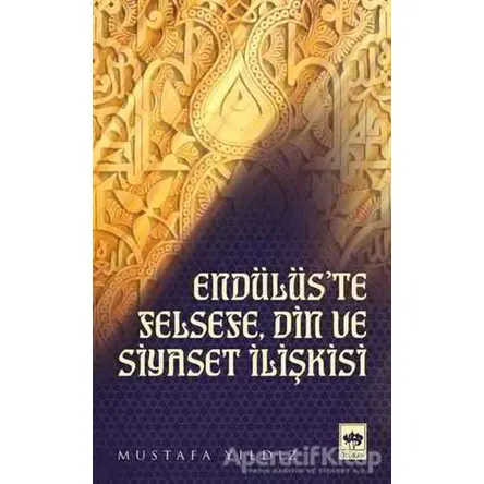 Endülüste Felsefe, Din ve Siyaset İlişkisi - Mustafa Yıldız - Ötüken Neşriyat