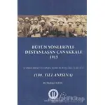 Bütün Yönleriyle Destanlaşan Çanakkale 1915 - Mehmet Kılıç - Okan Üniversitesi Kitapları