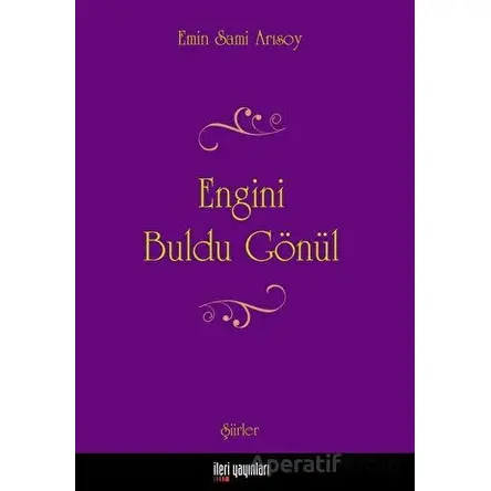 Engini Buldu Gönül - Emin Sami Arısoy - İleri Yayınları