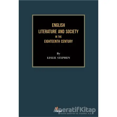 English Literature and Society in the Eighteenth Century - Leslie Stephen - Kriter Yayınları