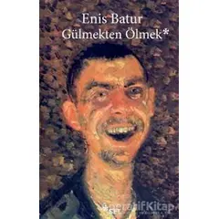 Gülmekten Ölmek - Enis Batur - Sel Yayıncılık