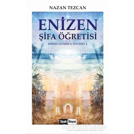 Enizen Şifa Öğretisi - Nazan Tezcan - Siyah Beyaz Yayınları