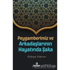 Peygamberimiz ve Arkadaşlarının Hayatında Şaka - Enbiya Yıldırım - Ensar Neşriyat