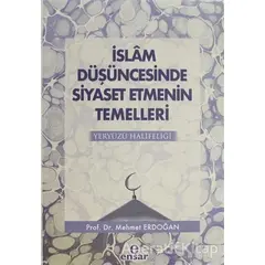 İslam Düşüncesinde Siyaset Etmenin Temelleri - Mehmet Erdoğan - Ensar Neşriyat