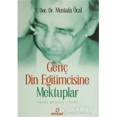 Genç Din Eğitimcisine Mektuplar - Mustafa Öcal - Ensar Neşriyat