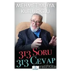 313 Soru 313 Cevap - Mehmet Yahya Kutluoğlu - Ensar Neşriyat