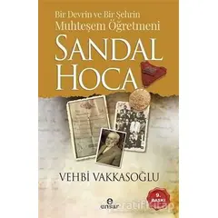 Bir Devrin ve Bir Şehrin Muhteşem Öğretmeni Sandal Hoca - Vehbi Vakkasoğlu - Ensar Neşriyat