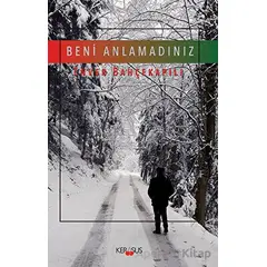 Beni Anlamadınız - Enver Bahçekapılı - Kerasus Yayınları