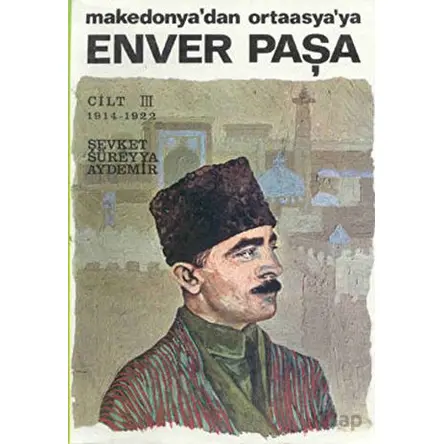 Enver Paşa Cilt 3 - Şevket Süreyya Aydemir - Remzi Kitabevi