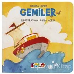 Gemiler - Taşıtlar Serisi - Monica Lopez - Eolo Yayıncılık