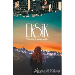 Eksik - Fatma Katırcıoğlu - Ephesus Yayınları