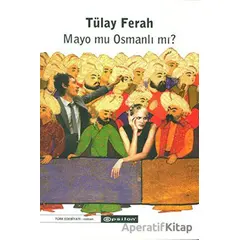 Mayo mu Osmanlı mı? - Tülay Ferah - Epsilon Yayınevi