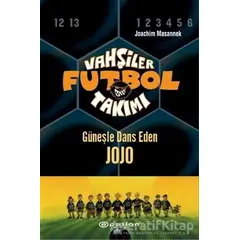 Vahşiler Futbol Takımı 11 - Güneşle Dans Eden Jojo (Ciltli) - Joachim Masannek - Epsilon Yayınevi