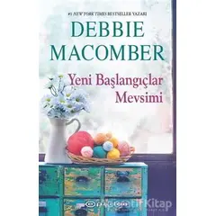Yeni Başlangıçlar Mevsimi - Debbie Macomber - Epsilon Yayınevi