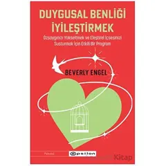 Duygusal Benliği İyileştirmek - Beverly Engel - Epsilon Yayınevi