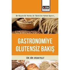 Gastronomiye Glutensiz Bakış - Ercan Polat - Eğitim Yayınevi - Bilimsel Eserler