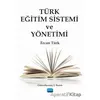 Türk Eğitim Sistemi ve Yönetimi - Ercan Türk - Nobel Akademik Yayıncılık