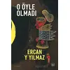 O Öyle Olmadı - Ercan Y Yılmaz - İthaki Yayınları