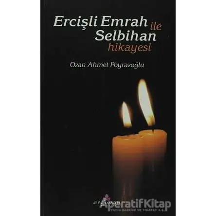 Ercişli Emrah ile Selbihan Hikayesi - Ozan Ahmet Poyrazoğlu - Erguvan Yayınevi