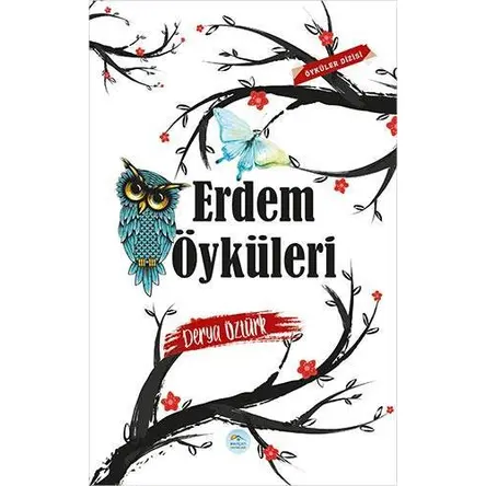 Erdem Öyküleri - Derya Öztürk - Maviçatı Yayınları