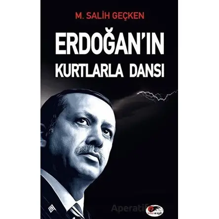 Erdoğanın Kurtlarla Dansı - M. Salih Geçken - Kırmızı ve Siyah Yayınevi