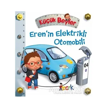 Eren’in Elektrikli Otomobili - Küçük Beyler - Emilie Beaumont - Bıcırık Yayınları